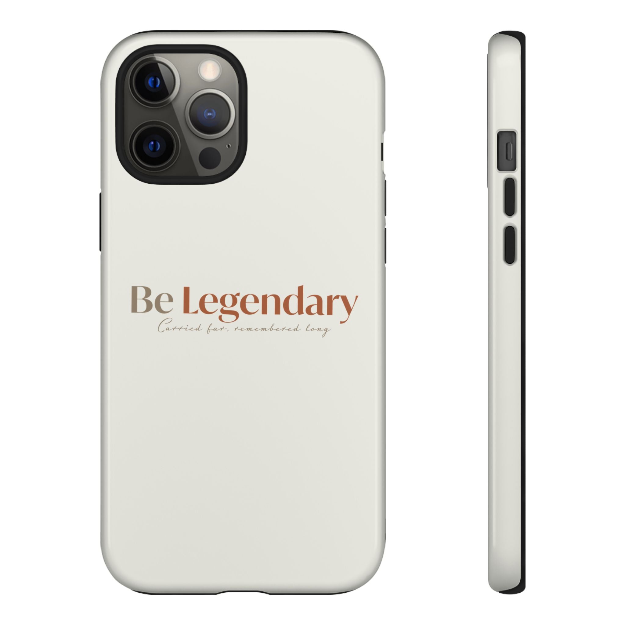 Be Legendary Tough Phone Case — Minimal Motivational Protective Cover