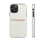 Be Legendary Tough Phone Case — Minimal Motivational Protective Cover