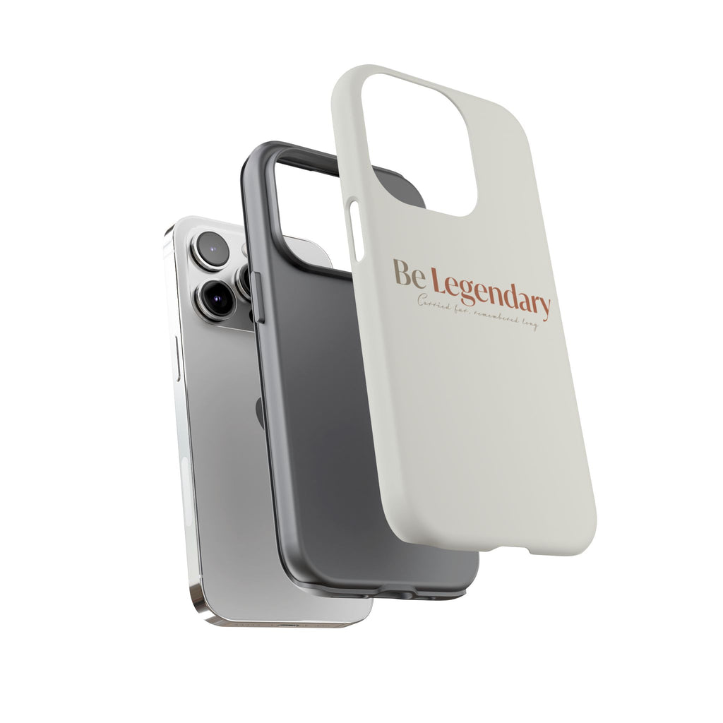 Be Legendary Tough Phone Case — Minimal Motivational Protective Cover