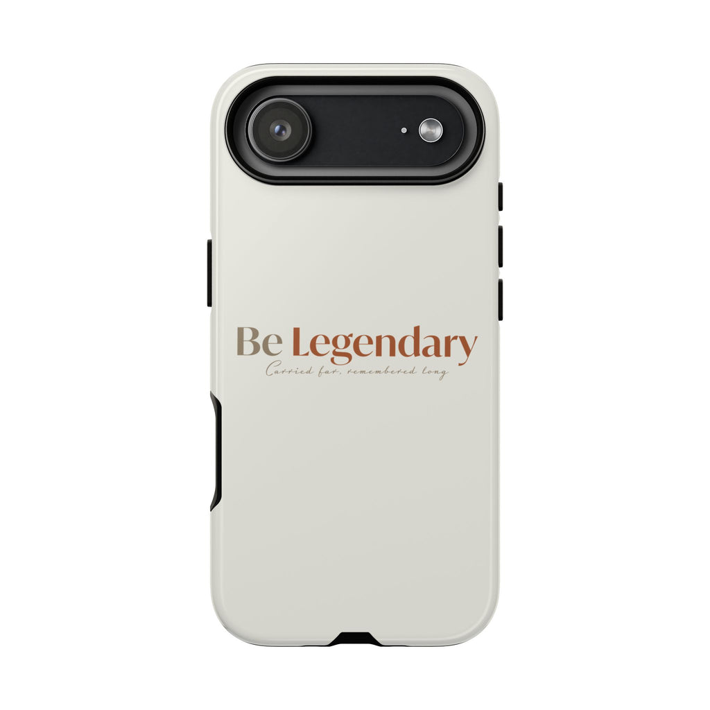 Be Legendary Tough Phone Case — Minimal Motivational Protective Cover