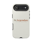 Be Legendary Tough Phone Case — Minimal Motivational Protective Cover