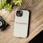Be Legendary Tough Phone Case — Minimal Motivational Protective Cover