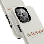 Be Legendary Tough Phone Case — Minimal Motivational Protective Cover