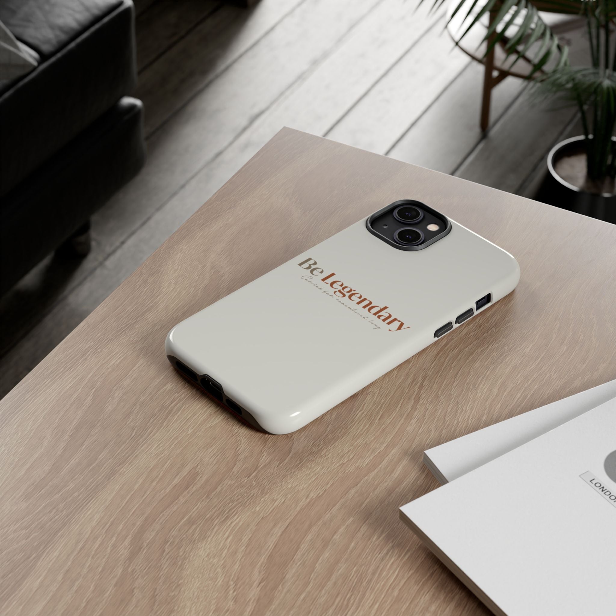Be Legendary Tough Phone Case — Minimal Motivational Protective Cover