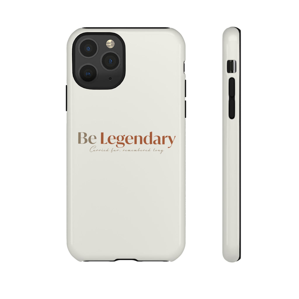 Be Legendary Tough Phone Case — Minimal Motivational Protective Cover