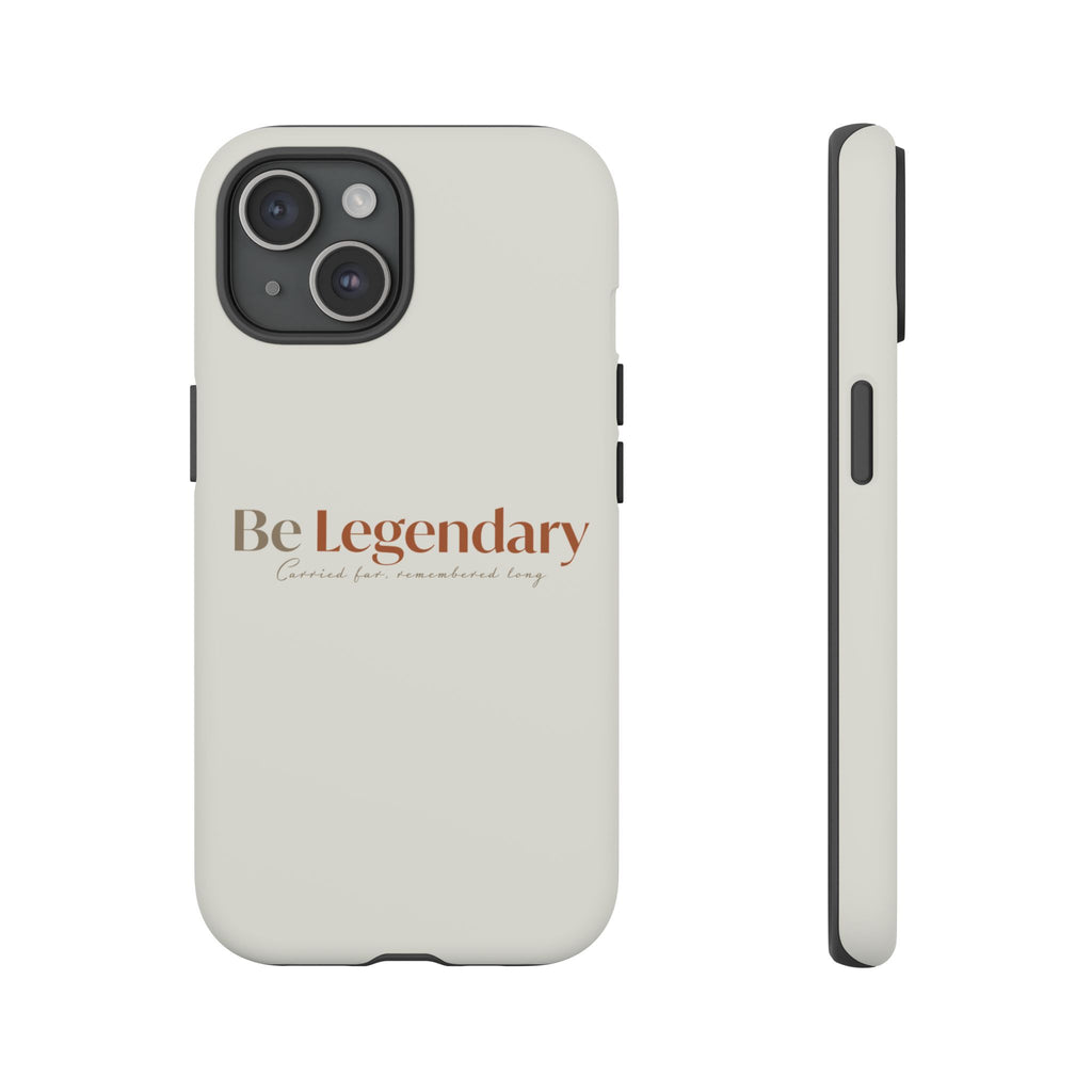 Be Legendary Tough Phone Case — Minimal Motivational Protective Cover