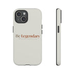 Be Legendary Tough Phone Case — Minimal Motivational Protective Cover