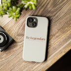 Be Legendary Tough Phone Case — Minimal Motivational Protective Cover