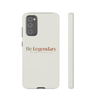 Be Legendary Tough Phone Case — Minimal Motivational Protective Cover