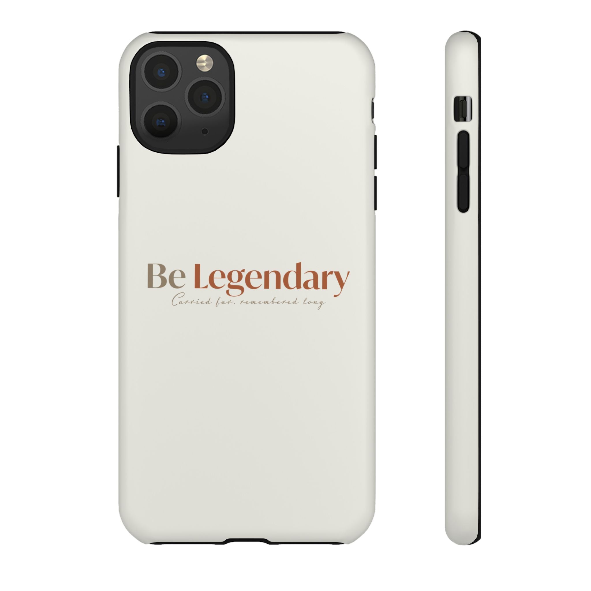 Be Legendary Tough Phone Case — Minimal Motivational Protective Cover