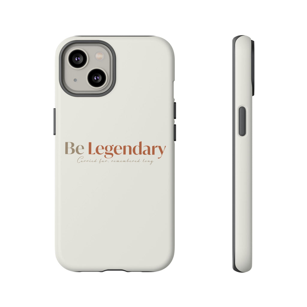 Be Legendary Tough Phone Case — Minimal Motivational Protective Cover