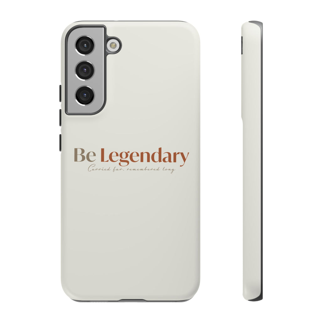 Be Legendary Tough Phone Case — Minimal Motivational Protective Cover