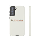 Be Legendary Tough Phone Case — Minimal Motivational Protective Cover