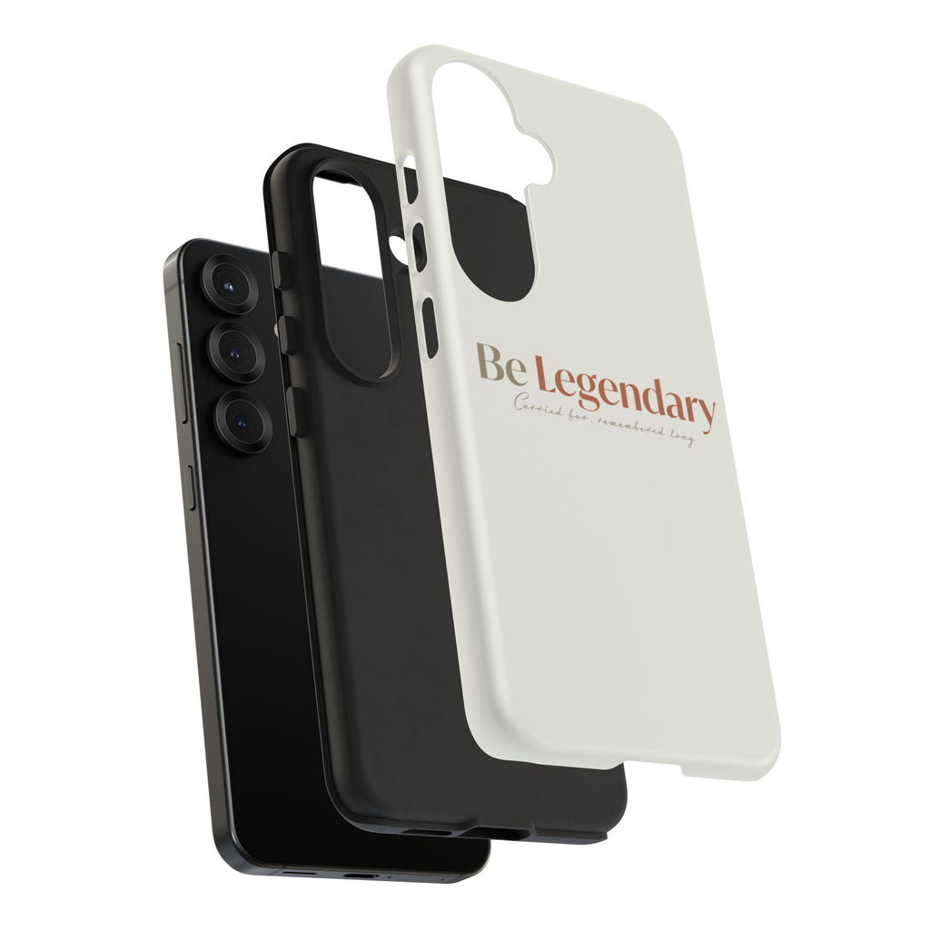 Be Legendary Tough Phone Case — Minimal Motivational Protective Cover