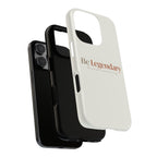 Be Legendary Tough Phone Case — Minimal Motivational Protective Cover