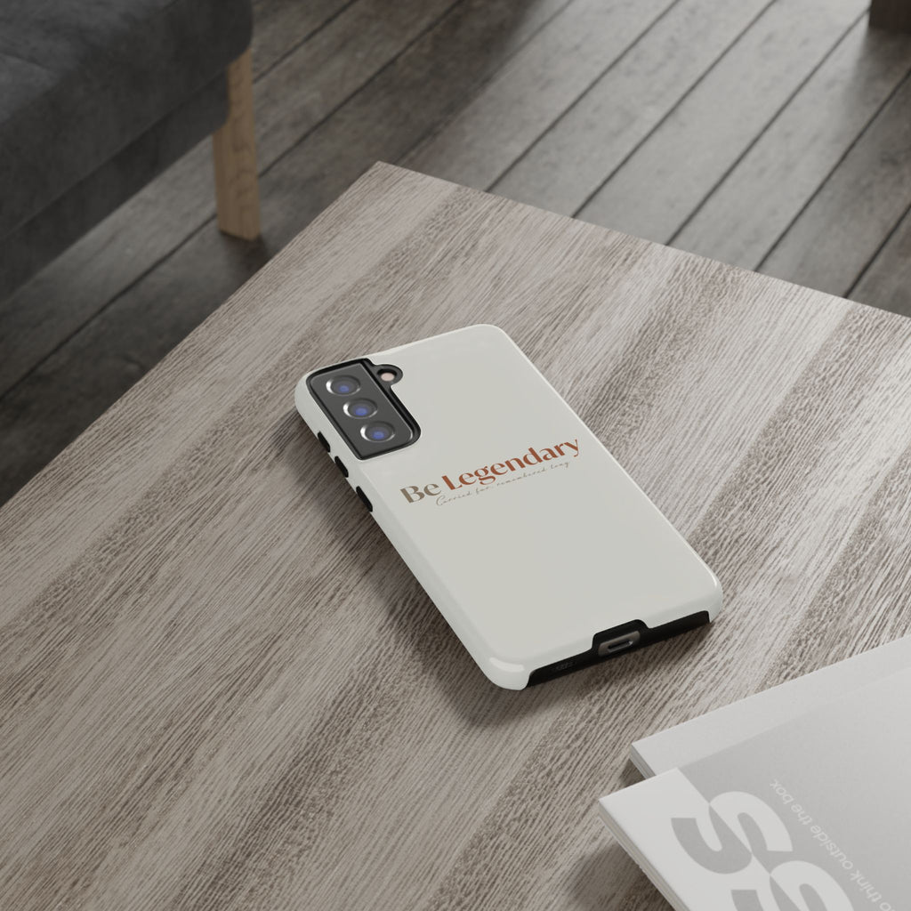 Be Legendary Tough Phone Case — Minimal Motivational Protective Cover