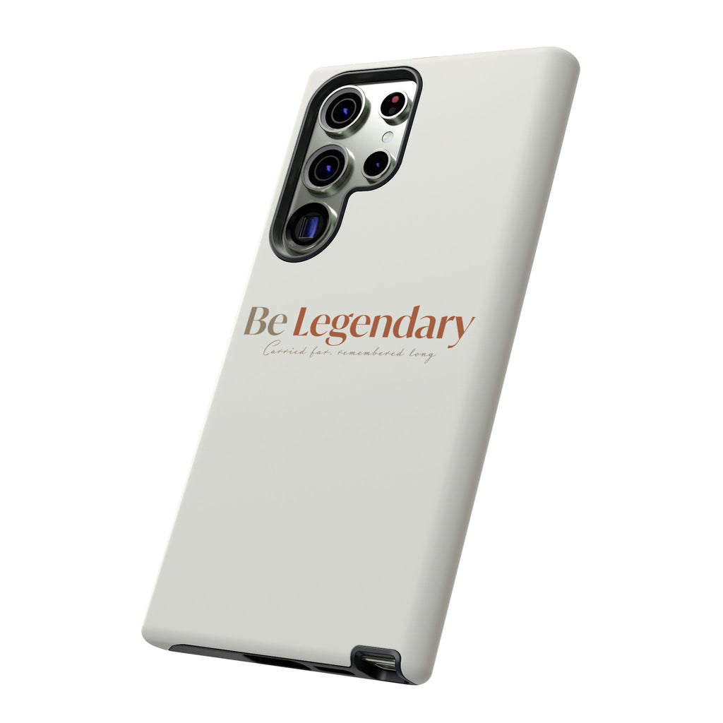 Be Legendary Tough Phone Case — Minimal Motivational Protective Cover
