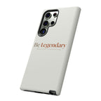 Be Legendary Tough Phone Case — Minimal Motivational Protective Cover