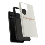 Be Legendary Tough Phone Case — Minimal Motivational Protective Cover