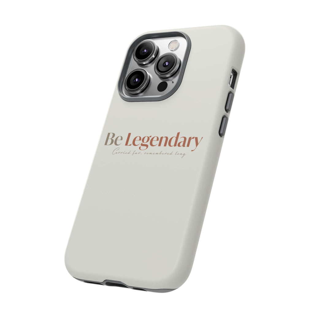 Be Legendary Tough Phone Case — Minimal Motivational Protective Cover