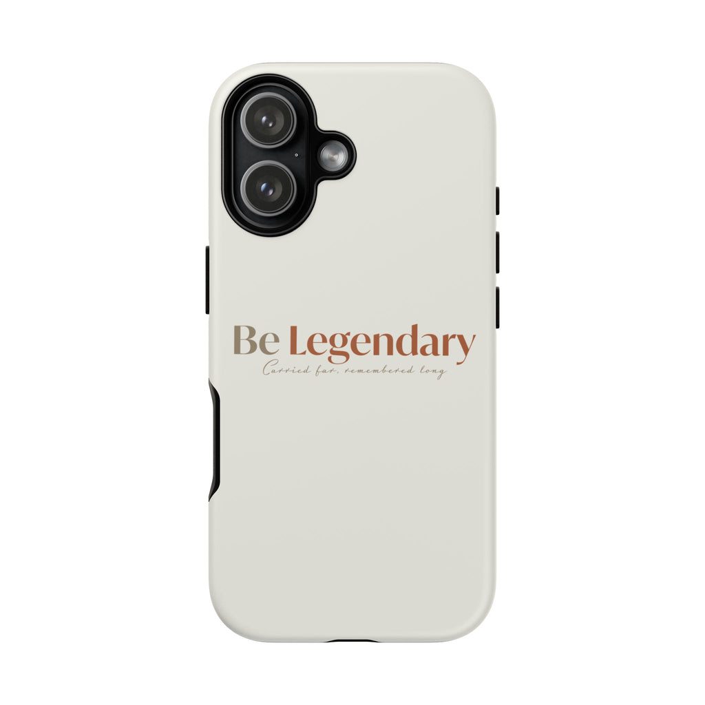 Be Legendary Tough Phone Case — Minimal Motivational Protective Cover