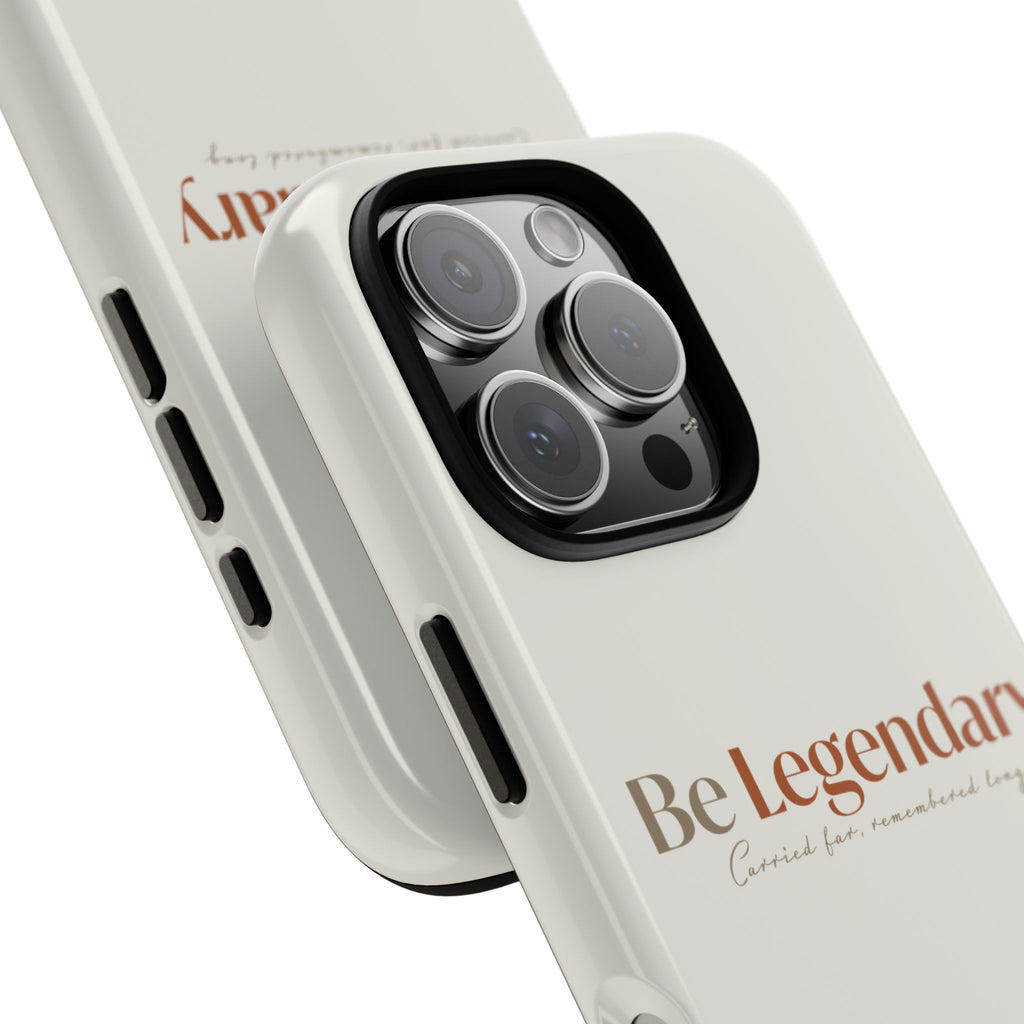 Be Legendary Tough Phone Case — Minimal Motivational Protective Cover