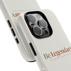Be Legendary Tough Phone Case — Minimal Motivational Protective Cover