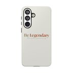 Be Legendary Tough Phone Case — Minimal Motivational Protective Cover