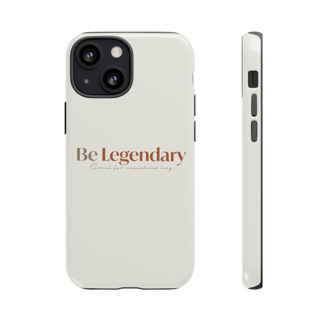 Be Legendary Tough Phone Case — Minimal Motivational Protective Cover
