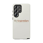 Be Legendary Tough Phone Case — Minimal Motivational Protective Cover