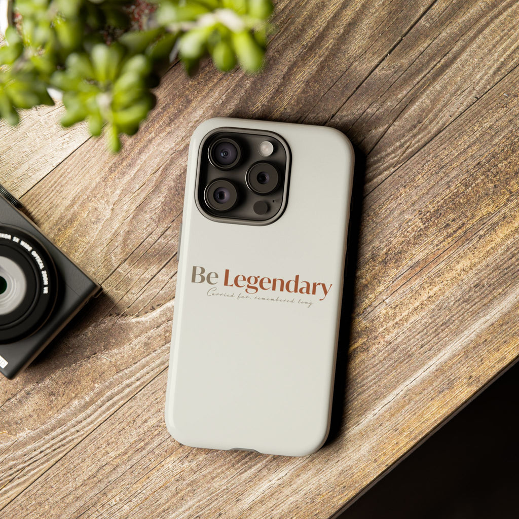 Be Legendary Tough Phone Case — Minimal Motivational Protective Cover