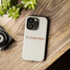 Be Legendary Tough Phone Case — Minimal Motivational Protective Cover