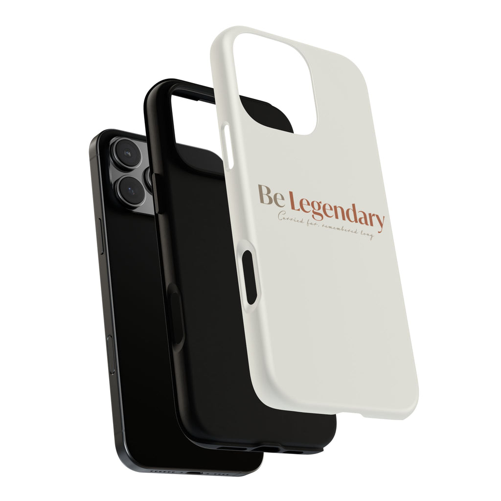 Be Legendary Tough Phone Case — Minimal Motivational Protective Cover