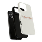 Be Legendary Tough Phone Case — Minimal Motivational Protective Cover
