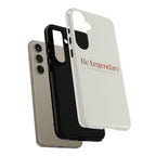 Be Legendary Tough Phone Case — Minimal Motivational Protective Cover