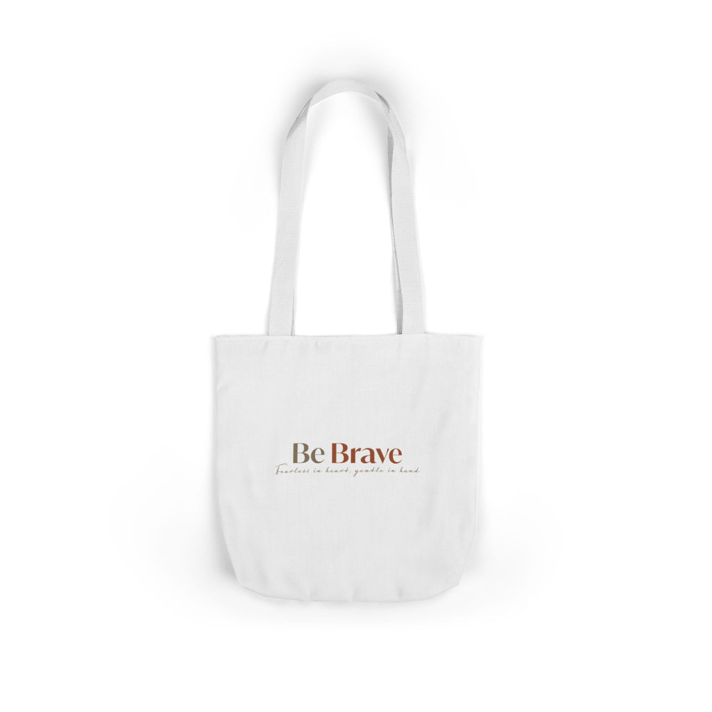 Be Brave Inspirational Canvas Tote Bag — Motivational Everyday Shopper