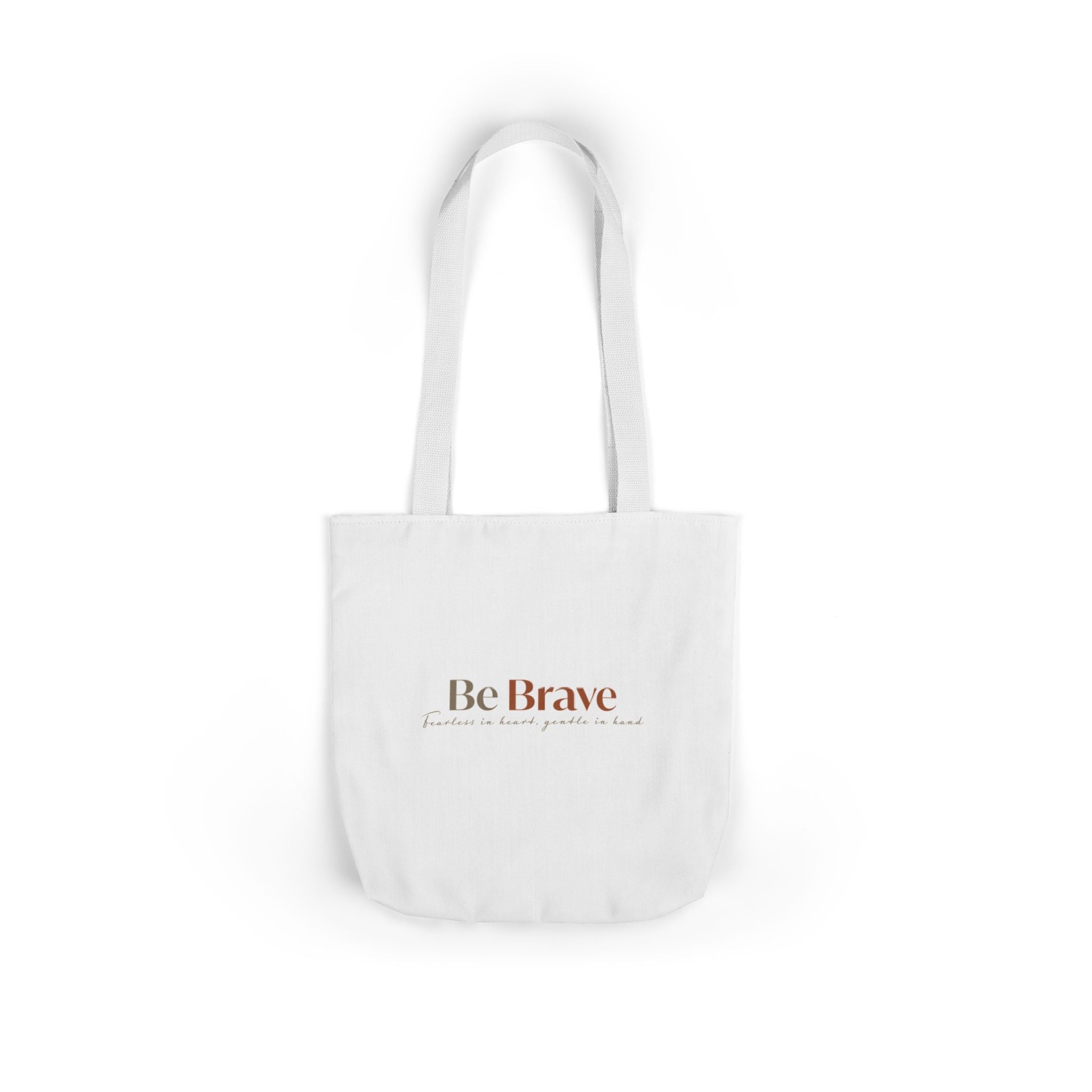 Be Brave Inspirational Canvas Tote Bag — Motivational Everyday Shopper