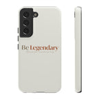 Be Legendary Tough Phone Case — Minimal Motivational Protective Cover
