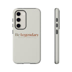 Be Legendary Tough Phone Case — Minimal Motivational Protective Cover