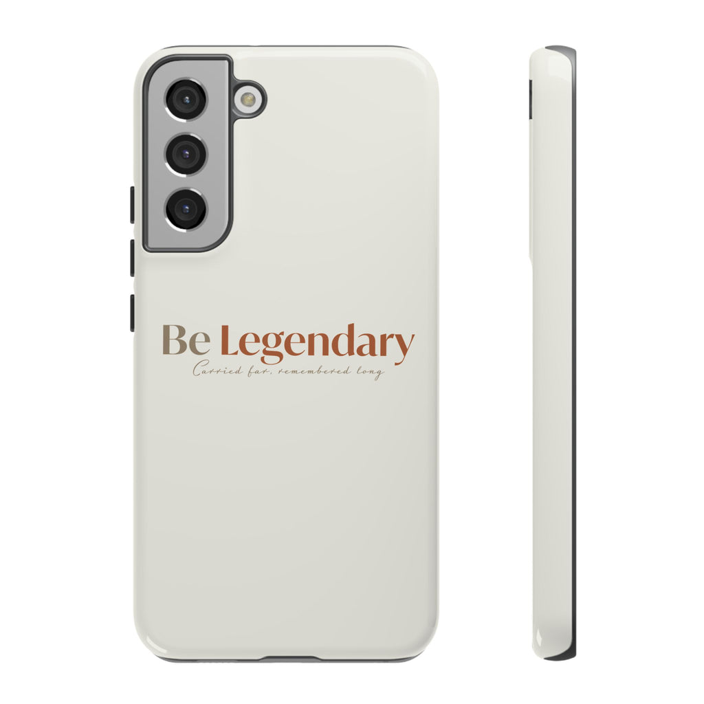 Be Legendary Tough Phone Case — Minimal Motivational Protective Cover