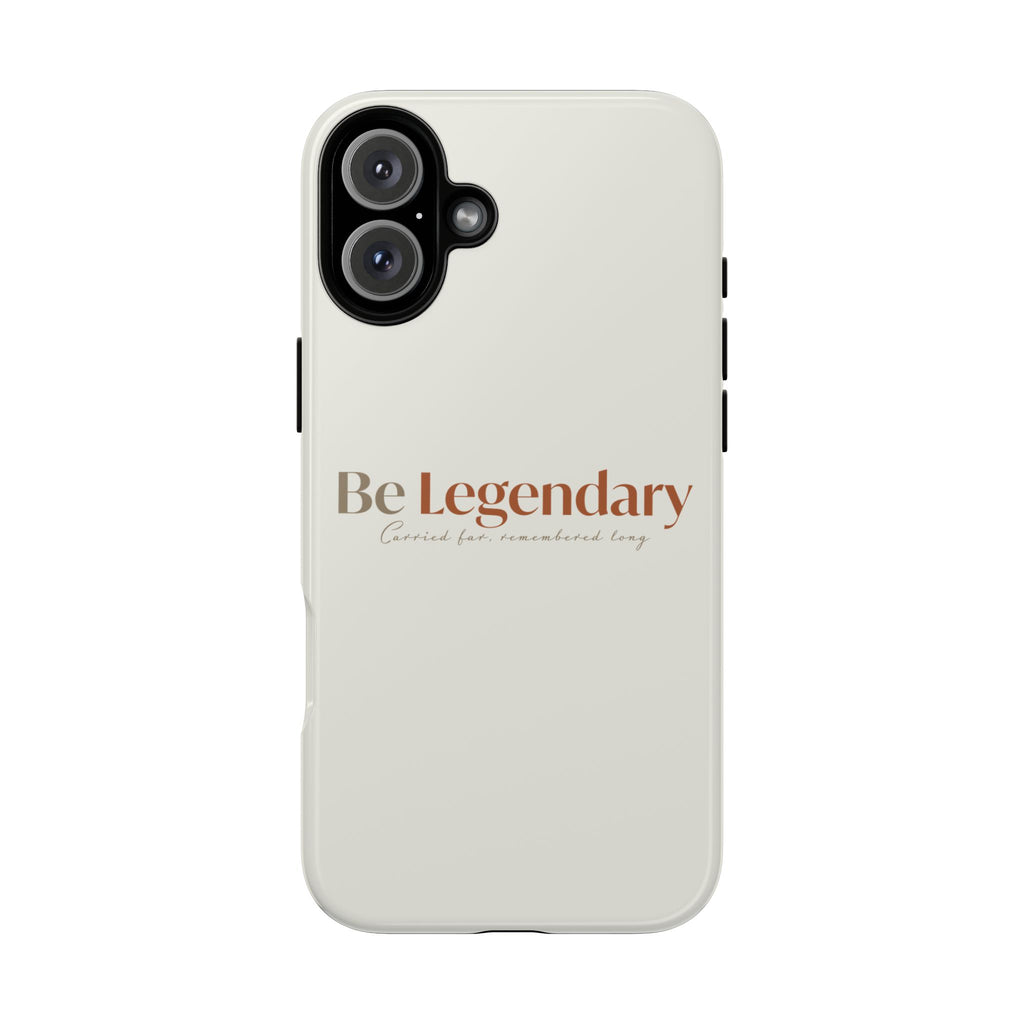 Be Legendary Tough Phone Case — Minimal Motivational Protective Cover