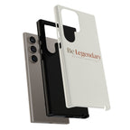 Be Legendary Tough Phone Case — Minimal Motivational Protective Cover