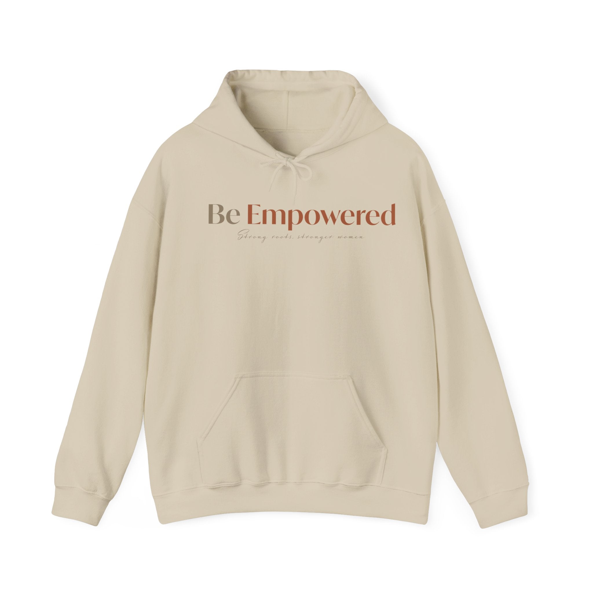 Be Empowered Hoodie - Inspirational Women’s Empowerment Sweatshirt