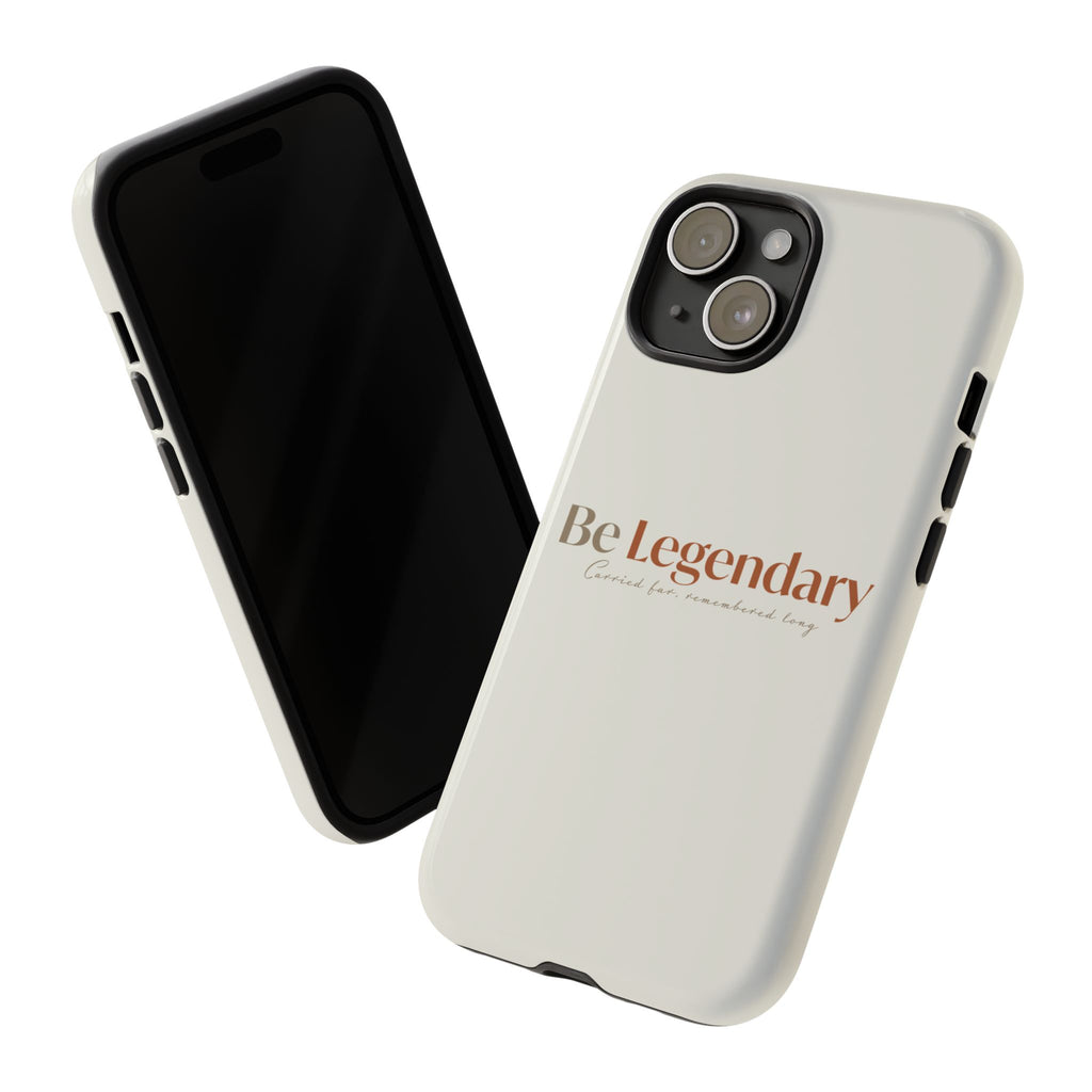 Be Legendary Tough Phone Case — Minimal Motivational Protective Cover